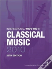 International Who'S Who In Classical Music 2010