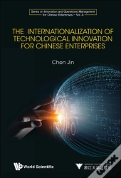 Internationalization Of Technological Innovation For Chinese Enterprises, The