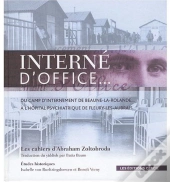 Interne D'Office... ; Du Camp D'Internement De Beaune-La-Rolande... À L'Asile Psychiatrique De Fleury-Les-Aubrais