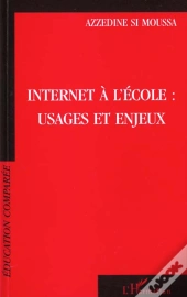 Internet A L'Ecole ; Usages Et Enjeux