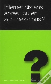 Internet Dix Ans Après : Où En Sommes-Nous ?