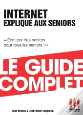 Internet Expliqué Aux Seniors ; Le Guide Complet
