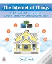 Capa do artigo Internet Of Things: Do-It-Yourself At Home Projects For Arduino, Raspberry Pi And Beaglebone Black