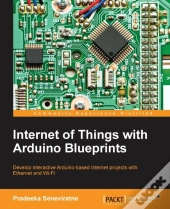 Internet Of Things With Arduino Blueprints