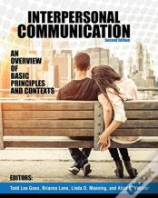 Interpersonal Communication: An Overview Of Basic Principles And Contexts