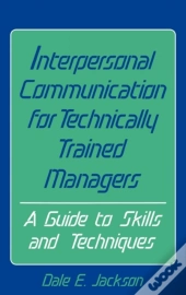 Interpersonal Communication For Technically Trained Managers