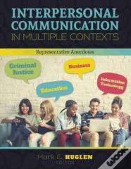 Interpersonal Communication In Multiple Contexts: Representative Anecdotes