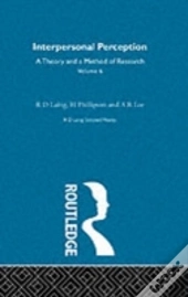 Interpersonal Perception: Selected Works Of R D Laing Vol 6
