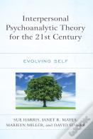 Interpersonal Psychoanalytic Theory For The 21st Century