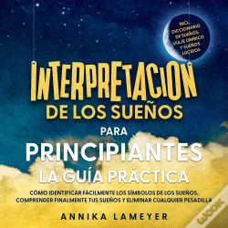 Capa do artigo Interpretación De Los Sueños Para Principiantes - La Guía Práctica: Cómo Identificar Fácilmente Los Símbolos De Los Sueños, Comprender Finalmente Tus 