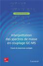 Interprétation Des Spectres De Masse En Couplage Gc-Ms - Cours Et Exercices Corrigés : Cours Et Exercices Corrigés - Preview