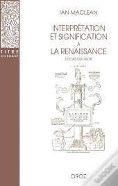 Interprétation Et Signification À La Renaissance : Le Cas Du Droit