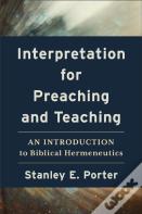 Interpretation For Preaching And Teaching Â€“ An Introduction To Biblical Hermeneutics