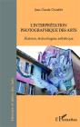 Interprétation Photographique Des Arts ; Histoire, Technologies, Esthétique - Preview