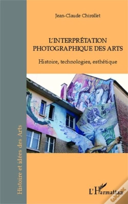 Capa do artigo Interprétation Photographique Des Arts ; Histoire, Technologies, Esthétique