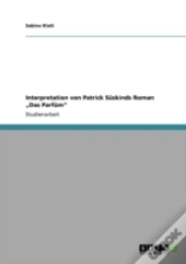 Interpretation Von Patrick Saskinds Roman Aã¢Â€Šâ¬Zdas Parfamaã¢Â€Šâ¬Ã…Â€Œ