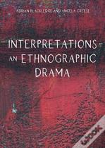 Interpretations Â€“ An Ethnographic Drama