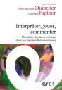 Interpréter, Jouer, Commenter : Pluralités Des Interventions Dans Les Groupes Thérapeutiques - Preview