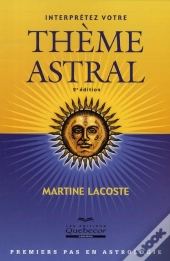 Interprétez Votre Thème Astral (2e Édition)