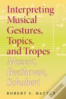 Interpreting Musical Gestures, Topics, And Tropes