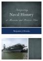 Interpreting Naval History At Museums And Historic Sites - Preview