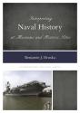 Interpreting Naval History At Museums And Historic Sites - Preview