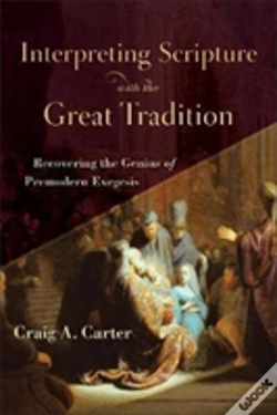 Capa do artigo Interpreting Scripture With The Great Tradition Â€“ Recovering The Genius Of Premodern Exegesis