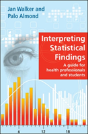 Interpreting Statistical Findings: A Guide For Health Professionals And Students - Preview
