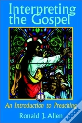 Interpreting The Gospel; An Introduction To Preaching
