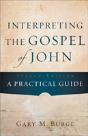 Interpreting The Gospel Of John Â€“ A Practical Guide - Preview