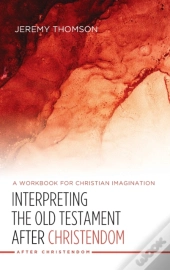Interpreting The Old Testament After Christendom