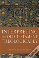 Interpreting The Old Testament Theologically