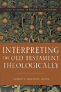 Interpreting The Old Testament Theologically - Preview