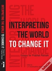 Capa do artigo Interpreting The World To Change It Â€“ Essays For Prabhat Patnaik