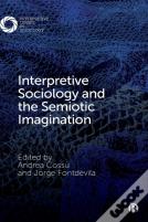 Interpretive Sociology And The Semiotic Imagination