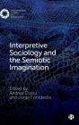 Interpretive Sociology And The Semiotic Imagination - Preview