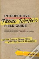 Interpretive Theme Writerâ€™S Field Guide
