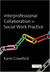 Interprofessional Collaboration In Social Work Practice
