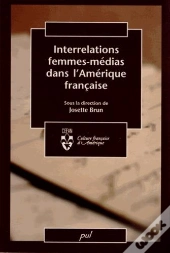 Interrelations Femmes-Médias Dans L'Amérique Française