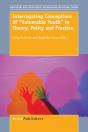 Interrogating Conceptions Of &Quote;Vulnerable Youth&Quote; In Theory, Policy And Practice - Preview