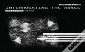 Interrogating The Abyss