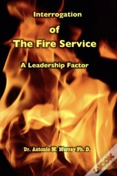Interrogation Of The Fire Service