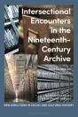 Intersectional Encounters In The Nineteenth-Century Archive - Preview