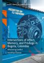 Intersections Of Affect, Memory, And Privilege In Bogota, Colombia - Preview