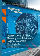 Intersections Of Affect, Memory, And Privilege In Bogota, Colombia