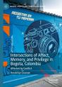 Intersections Of Affect, Memory, And Privilege In Bogota, Colombia - Preview