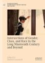 Intersections Of Gender, Class, And Race In The Long Nineteenth Century And Beyond - Preview