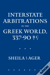 Interstate Arbitrations In The Greek World, 337â€“90 B.C.