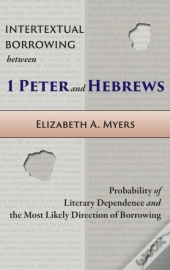 Intertextual Borrowing Between 1 Peter And Hebrews