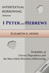 Intertextual Borrowing Between 1 Peter And Hebrews